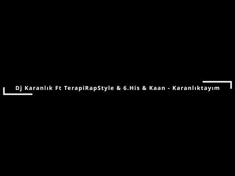 Dj Karanlık Ft TerapiRapStyle & 6 His & Kaan   Karanlıktayım