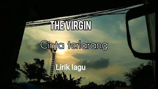 Download lagu The virgin - Cinta Terlarang - Lirik Lagu mp3 Download lagu The virgin - Cinta Terlarang - Lirik Lagu mp3