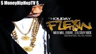 DJ Holiday - Flexin’ On Em ft. Meek Mill, Future, T.I. &amp; Stuey Rock