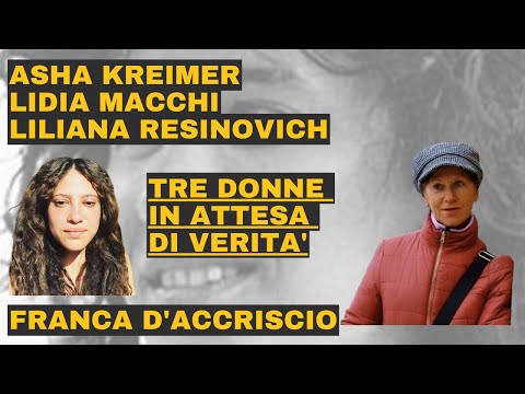 Liliana Resinovich Lidia Macchi Asha Kreimer tre donne in attesa di giustizia