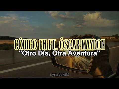 『LYRIC』"Otro Día, Otra Aventura" - Código FN FT. Óscar Maydon