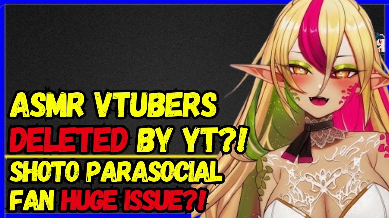 Shoto Crazy fan Problems, HUNDREDS of ASMR Vtubers DELETED off Youtube, BIG IRONMOUSE COLLAB