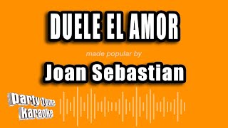 Joan Sebastian - Duele El Amor (Versión Karaoke)