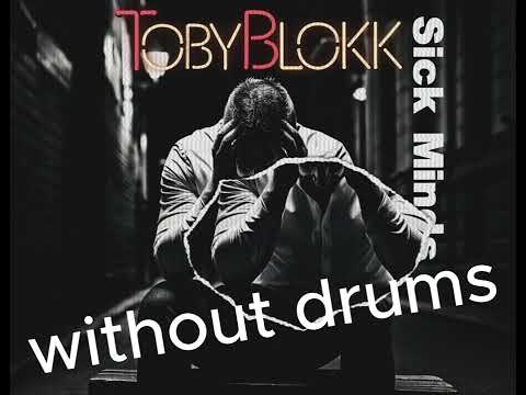 TobyBlokk - Sick Minds ( without Drums )