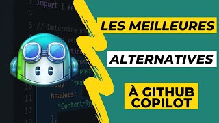 Quels sont les 5 meilleures alternatives à Github Copilot pour utiliser l'IA pour coder pour toi ?!!