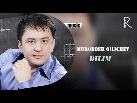 Murodbek Qilichev - Dilim (music version)