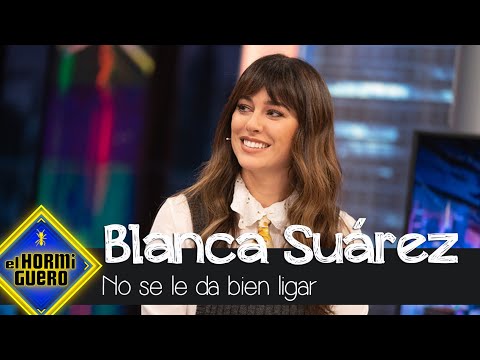 Blanca Suárez reconoce que no se le da nada bien ligar - El Hormiguero
