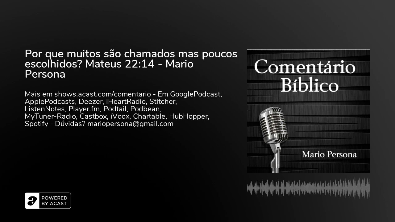 Por que muitos são chamados mas poucos escolhidos? Mateus 22:14 - Mario Persona
