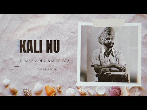 Kali Nu - Didar Sandhu & Snehlata X The Beat Boss 