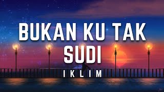 Download lagu Iklim - Bukan Ku Tak Sudi | Lirik #iklim #bukankutaksudi #lirik mp3