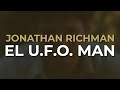 Jonathan Richman - El U.F.O. Man (Official Audio)