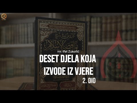 DESET DJELA KOJA IZVODE IZ VJERE 2. DIO - mr. Ifet Zukorlić