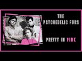 The Psychedelic Furs/Pretty In Pink/Lyrics