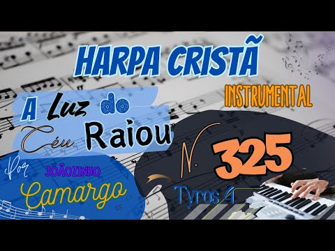 A Luz do Céu Raiou (325) Harpa Cristã  - Por Joãozinho Camargo (On Yamaha Tyros 4)
