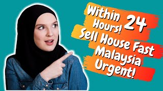 Within 24 Hours Sell House Fast Malaysia Urgent | How To Sell Property Fast In Malaysia