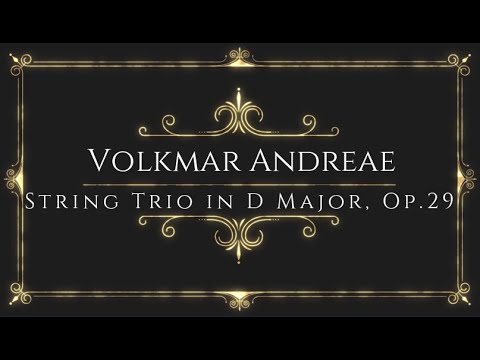 Volkmar Andreae - String Trio in D Major, Op.29