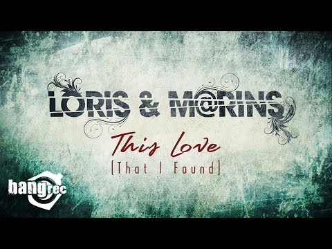 LORIS & M@RINS   This Love (That I Found)