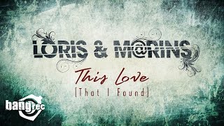 LORIS & M@RINS   This Love (That I Found)