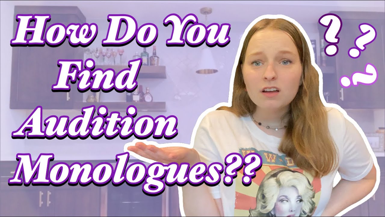 How To Find Audition Monologues | 10 Tips | Theatre & Musical Theatre