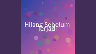 Download lagu Hilang Sebelum Terjadi mp3 Download lagu Hilang Sebelum Terjadi mp3