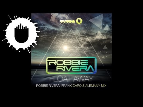Robbie Rivera - Float Away (Robbie Rivera, Frank Caro & Alemany Vocal Mix)