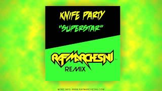 Knife Party - Superstar (Raf Marchesini Bootleg Remix)