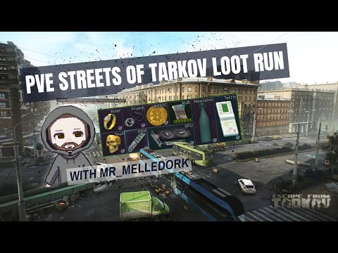 PVE STREETS OF TARKOV MAP LOOT RUN WITH MR MELLEDORK IN ESCAPE FROM TARKOV 1.0