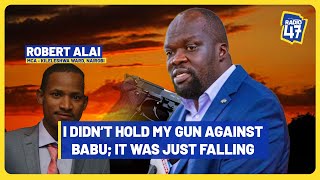 Bunduki Ilikua Inaanguka, Sikuitoa kwa Sababu Ya Babu Owino.-Robert Alai
