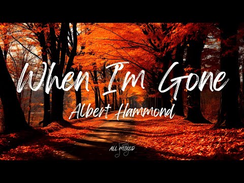 Albert Hammond - When I'm Gone (Lyrics)
