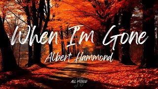 Albert Hammond - When I&#39;m Gone (Lyrics)