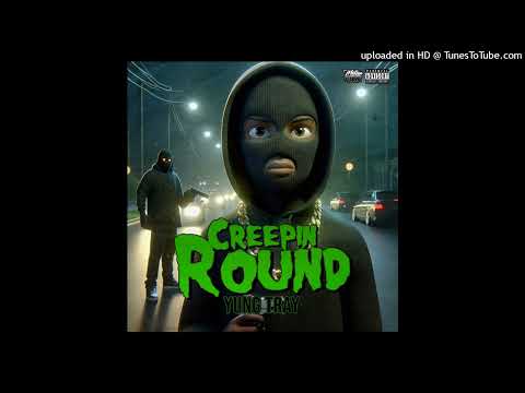 Yung Tray - Creepin Round