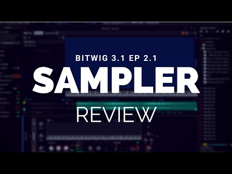 A Comprehensive Guide to Bitwig 3.1 Ep. 2.1 (Sampler)