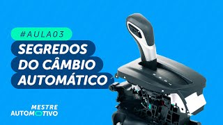 SEGREDOS DO CÂMBIO AUTOMÁTICO - MESTRE AUTOMOTIVO - AULA 03