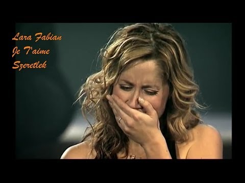 Lara Fabian - Je T'aime - Live Concert - magyar fordítással