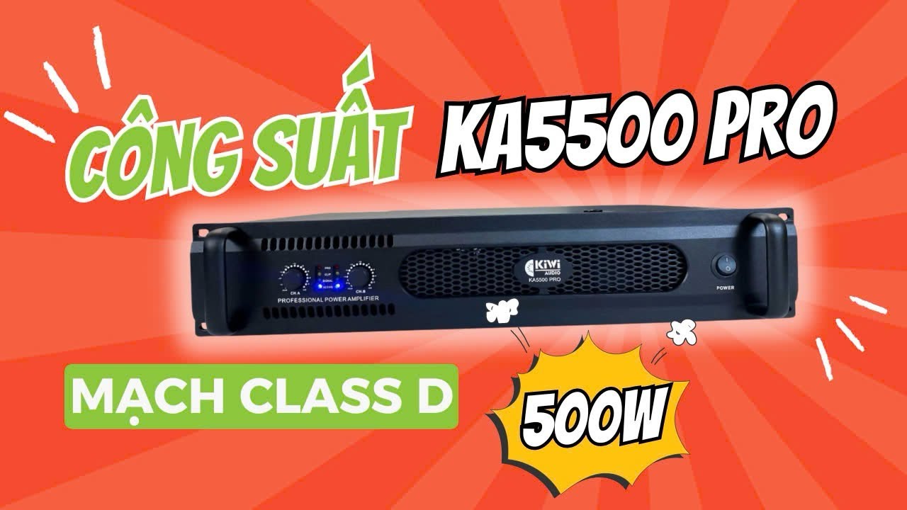 Công suất Kiwi KA5500 Pro - Lựa chọn hoàn hảo cho âm thanh sống động
