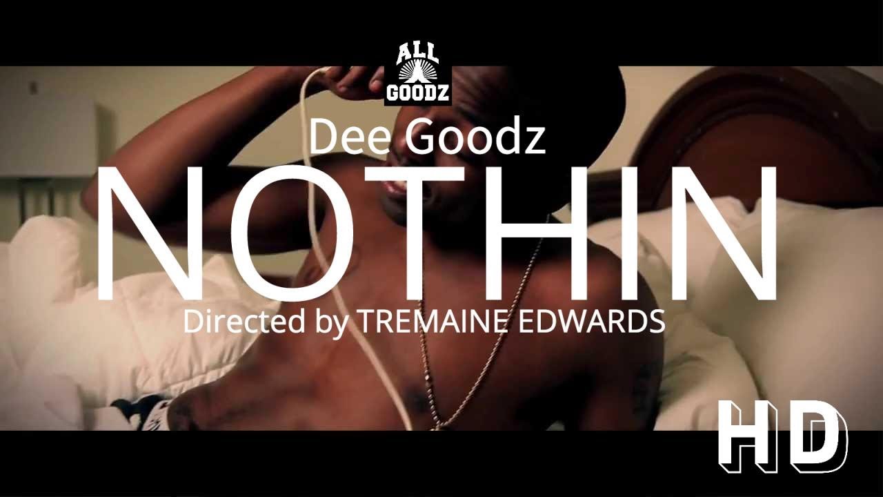 Dee Goodz – “Nothin”