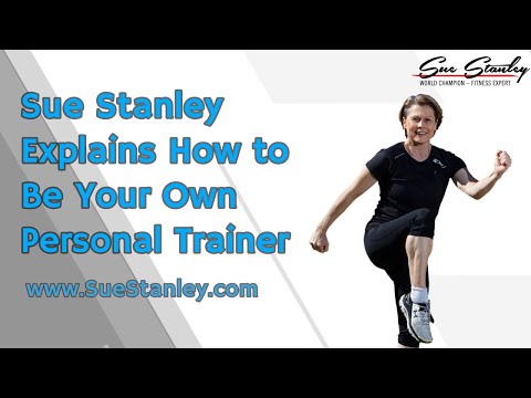 Sue Stanley Explains How To Be Your Own Personal Trainer