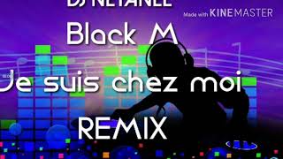 Black M je suis chez moi DJ Netanel Remix