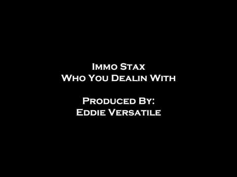 Immo Stax - Who You Dealin With