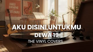 Download lagu Aku Disini Untukmu - Dewa 19 | Smooth Jazz Cover by The Vinyl mp3