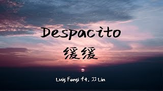 Luis Fonsi—Despacito 缓缓 ft. JJ Lin 动态歌词/Lyrics (HD ver)