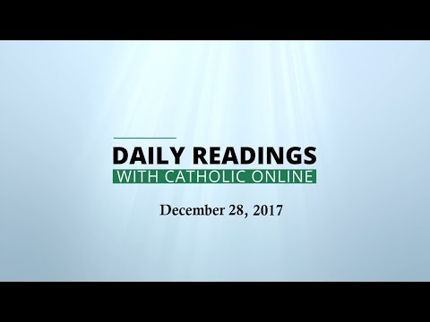 Click to Watch the Daily Reading for Thursday, December 28th, 2017 video Click to Watch the Daily Reading for Thursday, December 28th, 2017 video