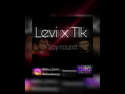 Levi x Tlk Whezzy - Say Round