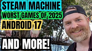 Steam Machine Pricing, The Worst Games of 2025, Android 17 Big Feature and more
