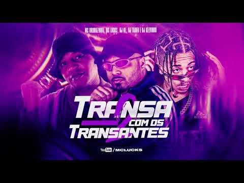 MC Urubuzinho, MC Lucks, DJ BL, DJ Tadeu e DJ Kelvinho  - Transa com os Transantes 2