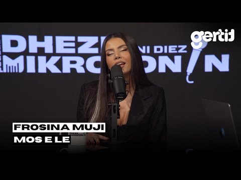 Frosina Muji - Mos e le | Dheze Mikrofonin