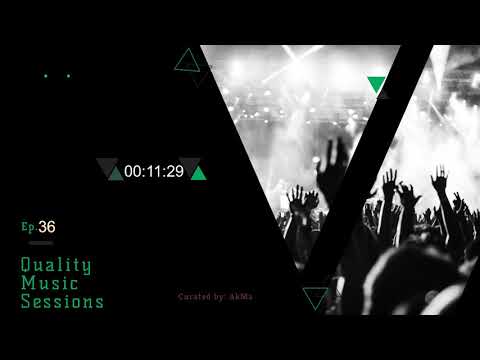 Progressive - Deep melodic - AkMa - Quality Music Sessions Ep.36