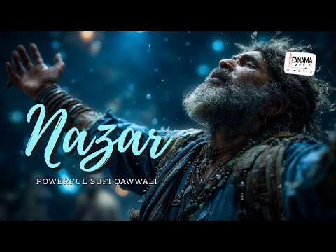 NAZAR (نظر) - This Powerful Qawwali Will Touch Your Soul - Heart Touching Spiritual Kalam