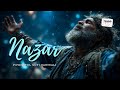 NAZAR نظر This Powerful Qawwali Will Touch Your Soul Heart Touching Spiritual Kalam