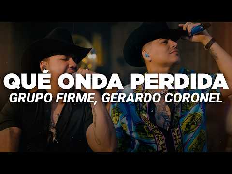 Grupo Firme, Gerardo Coronel - Qué Onda Perdida (Letra)